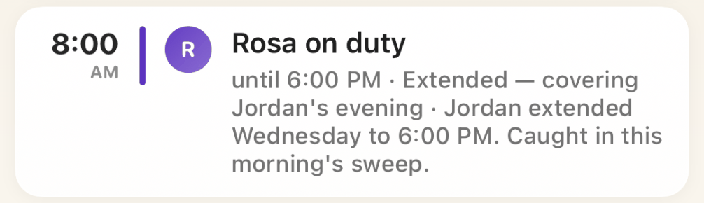 A row reading Rosa on duty, 8:00 AM until 6:00 PM, Extended — covering Jordan's evening. Jordan extended Wednesday to 6:00 PM. Caught in this morning's sweep.